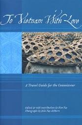 To Vietnam With Love. A Travel Guide for the Connoisseur